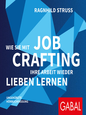 cover image of Wie Sie mit Job Crafting Ihre Arbeit wieder lieben lernen
